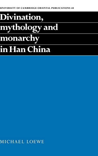 9780521454667: Divination, Mythology and Monarchy in Han China: 48 (University of Cambridge Oriental Publications, Series Number 48)