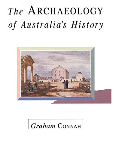 Beispielbild fr The Archaeology of Australia's History Connah, Graham; Hobbs, Douglas and Mulvaney, John zum Verkauf von CONTINENTAL MEDIA & BEYOND