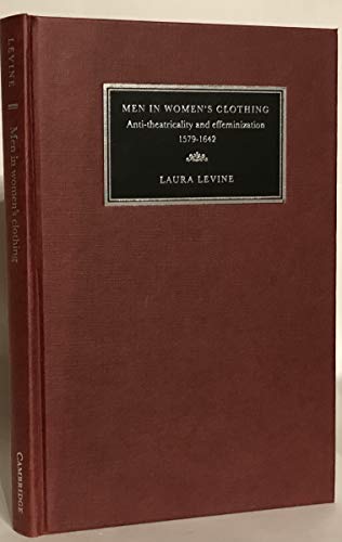 9780521455077: Men in Women's Clothing: Anti-theatricality and Effeminization, 1579–1642 (Cambridge Studies in Renaissance Literature and Culture, Series Number 5)