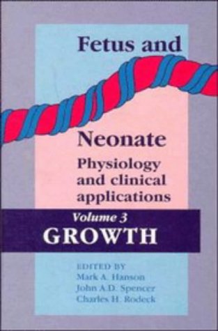Imagen de archivo de Fetus and Neonate: Physiology and Clinical Applications: Volume 3, Growth a la venta por AwesomeBooks