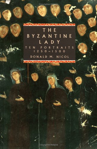 9780521455312: The Byzantine Lady: Ten Portraits, 1250–1500