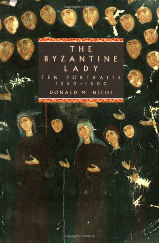 Imagen de archivo de The Byzantine Lady: Ten Portraits, 1250 "1500 a la venta por WorldofBooks