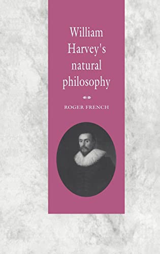 William Harvey's Natural Philosophy (9780521455350) by French, Roger