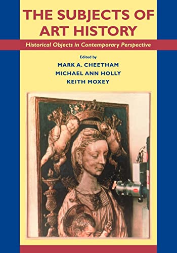 Imagen de archivo de The Subjects of Art History: Historical Objects in Contemporary Perspective (Cambridge Studies in New Art History and Criticism) a la venta por WorldofBooks