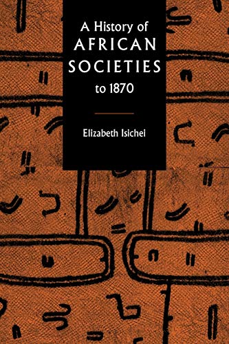A HISTORY OF AFRICAN SOCIETIES T - Isichei, Elizabeth