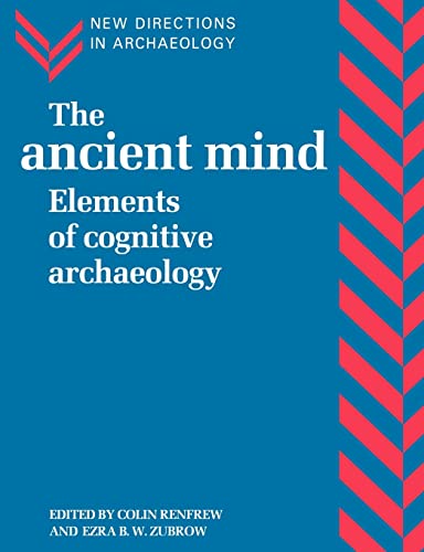 Beispielbild fr The Ancient Mind: Elements of Cognitive Archaeology zum Verkauf von THE SAINT BOOKSTORE