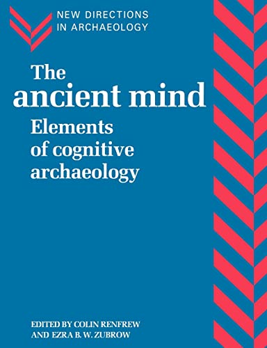 Imagen de archivo de The Ancient Mind: Elements of Cognitive Archaeology a la venta por THE SAINT BOOKSTORE