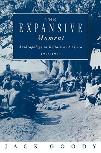 Beispielbild fr The Expansive Moment : The Rise of Social Anthropology in Britain and Africa, 1918-1970 zum Verkauf von Better World Books