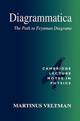 Imagen de archivo de Diagrammatica: The Path to Feynman Diagrams (Cambridge Lecture Notes in Physics, Series Number 4) [Paperback] Veltman, Martinus a la venta por Brook Bookstore On Demand