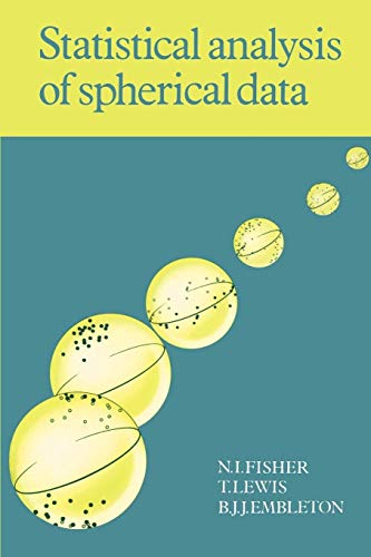 Statistical Analysis of Spherical Data (9780521456999) by Fisher, N. I.; Lewis, T.; Embleton, B. J. J.