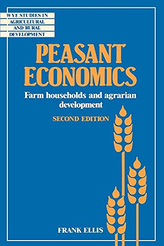 

Peasant Economics: Farm Households in Agrarian Development (Wye Studies in Agricultural and Rural Development)