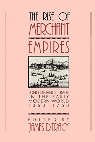 Stock image for The Rise of Merchant Empires: Long Distance Trade in the Early Modern World 1350-1750 (Studies in Comparative Early Modern History) for sale by More Than Words