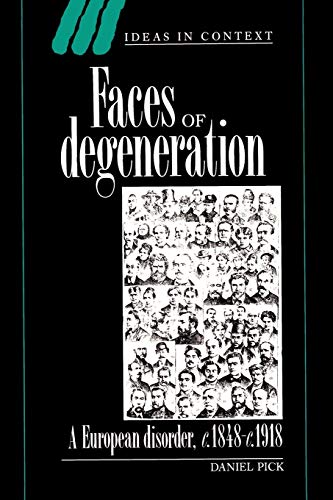 9780521457538: Faces of Degeneration: A European Disorder, c.1848-c.1918: A European Disorder, c.1848–1918: 15 (Ideas in Context, Series Number 15)