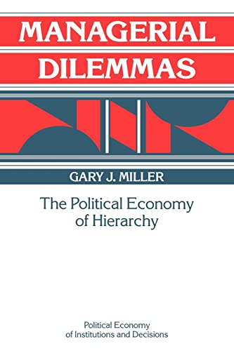 9780521457699: Managerial Dilemmas Paperback: The Political Economy of Hierarchy (Political Economy of Institutions and Decisions)