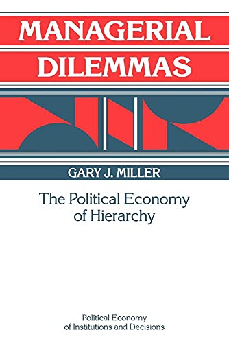 Stock image for Managerial Dilemmas: The Political Economy of Hierarchy (Political Economy of Institutions and Decisions) for sale by SecondSale