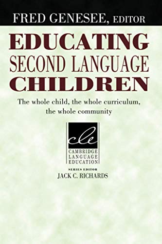 Imagen de archivo de EDUCATING SECOMD LANGUAGE CHILDREN: The Whole Child, the Whole Curriculum, the Whole Community (Cambridge Language Education) a la venta por SecondSale