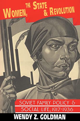 Imagen de archivo de Women, the State and Revolution: Soviet Family Policy and Social Life, 1917-1936 (Cambridge Russian, Soviet and Post-Soviet Studies, Series Number 90) a la venta por Textbooks_Source