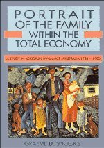 Stock image for PORTRAIT OF THE FAMILY WITHIN THE TOTAL ECONOMY: A STUDY IN LONGRUN DYNAMICS, AUSTRALIA 1788-1990 for sale by Basi6 International