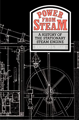 Power from Steam: A History of the Stationary Steam Engine - Hills, Richard L.