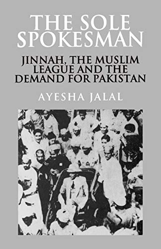 Beispielbild fr The Sole Spokesman: Jinnah, the Muslim League and the Demand for Pakistan: 31 (Cambridge South Asian Studies, Series Number 31) zum Verkauf von WorldofBooks