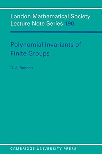 Polynomial Invariants of Finite Groups (London Mathematical Society Lecture Note Series, Series Number 190) (9780521458863) by Benson, D. J.