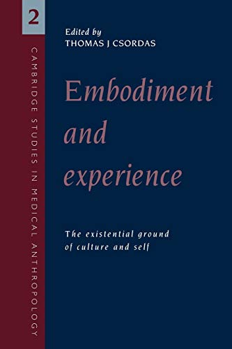 Beispielbild fr Embodiment and Experience: The Existential Ground of Culture and Self: 2 (Cambridge Studies in Medical Anthropology, Series Number 2) zum Verkauf von WorldofBooks