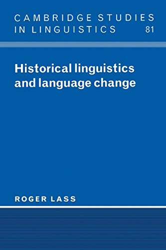 Historical Linguistics and Language Change (Cambridge Studies in Linguistics, Series Number 81) (9780521459242) by Lass, Roger