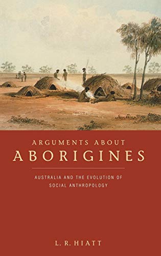 Stock image for Arguments about Aborigines: Australia and the Evolution of Social Anthropology for sale by HPB-Red