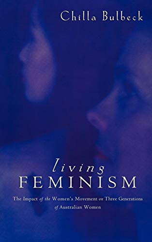 Stock image for Living Feminism: The Impact of the Women's Movement on Three Generations of Australian Women (Reshaping Australian Institutions) for sale by Wonder Book