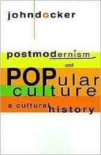 Postmodernism and Popular Culture: A Cultural History