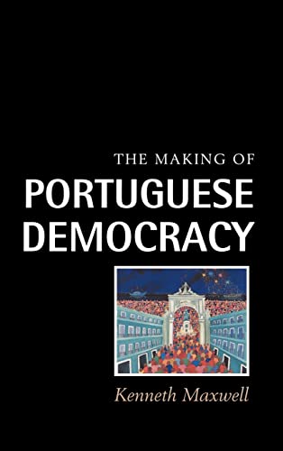 The Making of Portuguese Democracy - Maxwell, Kenneth|Kenneth, Maxwell