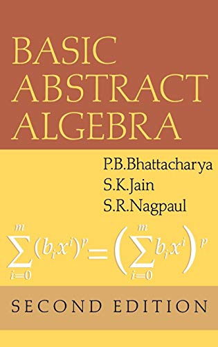 Basic Abstract Algebra (9780521460811) by Bhattacharya, P. B.; Jain, S. K.; Nagpaul, S. R.