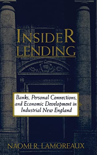 Imagen de archivo de Insider Lending: Banks, Personal Connections and Economic Development in Industrial New England a la venta por Abacus Bookshop