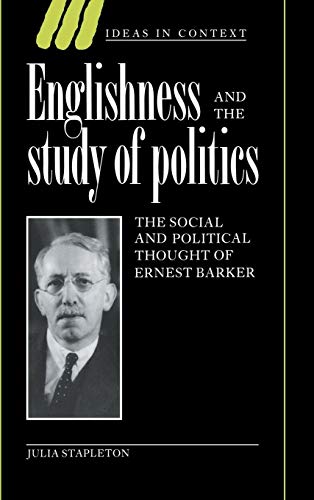 9780521461252: Englishness And The Study Of Politics: The Social and Political Thought of Ernest Barker: 32 (Ideas in Context, Series Number 32)