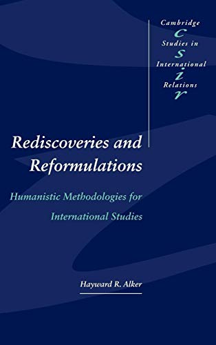 Rediscoveries and Reformulations: Humanistic Methodologies for International Studies (Cambridge S...