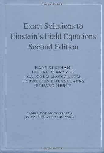 Exact Solutions of Einstein's Field Equations (Cambridge Monographs on Mathematical Physics) (9780521461368) by Stephani, Hans; Kramer, Dietrich; MacCallum, Malcolm; Hoenselaers, Cornelius; Herlt, Eduard