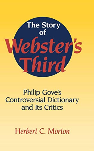 Stock image for The Story of Webster's Third: Philip Gove's Controversial Dictionary and its Critics for sale by HPB-Red