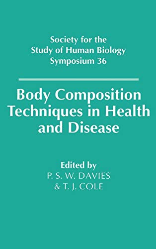 Stock image for Body Composition Techniques in Health and Disease: 36 (Society for the Study of Human Biology Symposium Series, Series Number 36) for sale by WorldofBooks