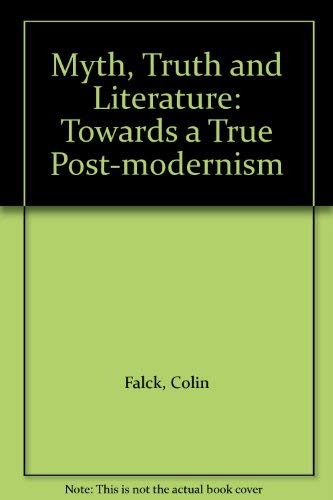 Stock image for Myth, Truth and Literature: Towards a True Post-Modernism for sale by ThriftBooks-Dallas