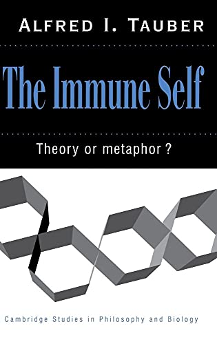 The Immune Self: Theory or Metaphor? (Cambridge Studies in Philosophy and Biology) (9780521461887) by Tauber, Alfred I.