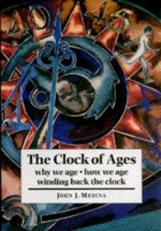 Imagen de archivo de The Clock of Ages : Why We Age, How We Age, Winding Back the Clock a la venta por Better World Books