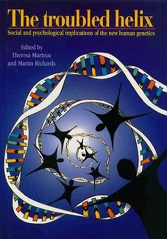 The Troubled Helix: Social and Psychological Implications of the New Human Genetics