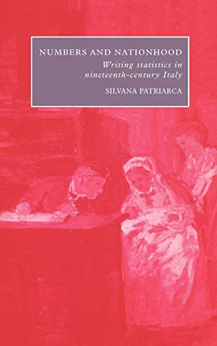 9780521462969: Numbers And Nationhood: Writing Statistics in Nineteenth-Century Italy (Cambridge Studies in Italian History and Culture)