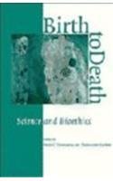 9780521462976: Birth to Death: Science and Bioethics