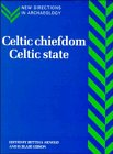 Celtic Chiefdom, Celtic State: The Evolution of Complex Social Systems in Prehistoric Europe (New...