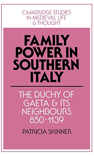 Stock image for Family Power in Southern Italy: The Duchy of Gaeta and its Neighbours, 850-1139 (Cambridge Studies in Medieval Life and Thought: Fourth Series) for sale by Labyrinth Books