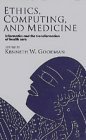 9780521464864: Ethics, Computing, and Medicine: Informatics and the Transformation of Health Care