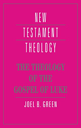 The Theology of the Gospel of Luke (New Testament Theology) - Joel B. Green