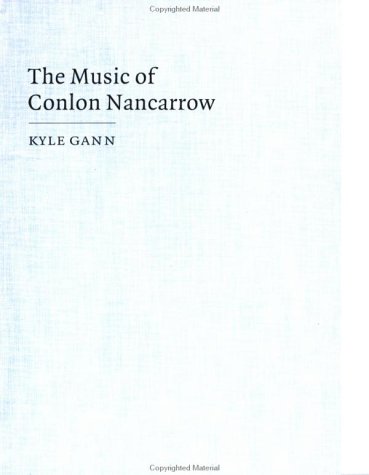 Stock image for The Music of Conlon Nancarrow (Music in the Twentieth Century, Series Number 7) for sale by Anybook.com