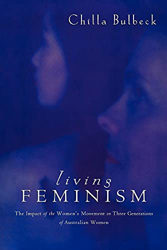 Stock image for Living Feminism: The Impact of the Women's Movement on Three Generations of Australian Women (Reshaping Australian Institutions) for sale by The Compleat Scholar